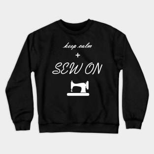 Keep calm and Sew On Crewneck Sweatshirt